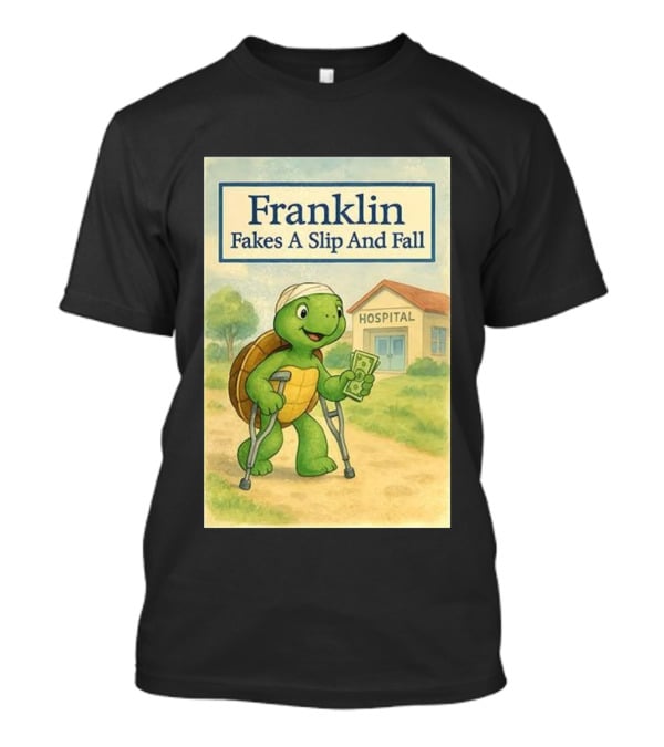 Franklin Fakes A Slip And Fall Hospital Crutches Cartoon T-Shirt