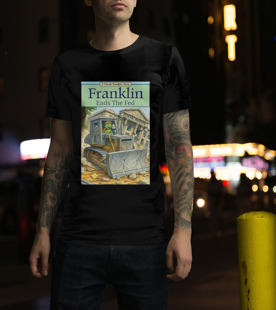 Franklin Bulldozer Federal Reserve A Classic Franklin Story T-Shirt