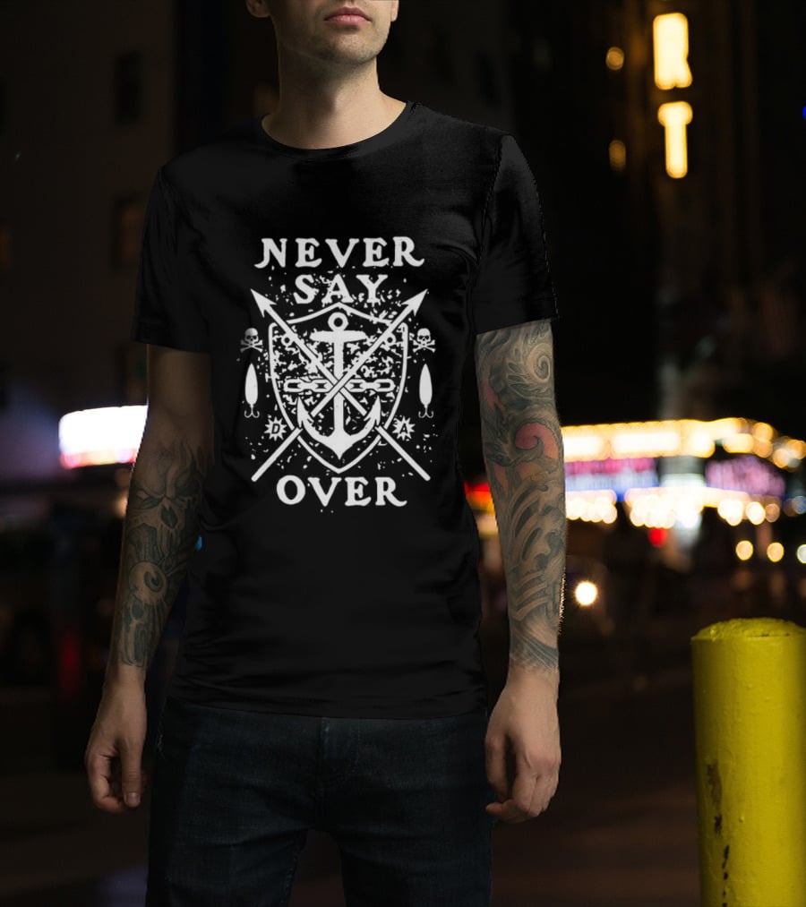 Never Say Over Shield Crossed Arrows Anchor T-Shirt