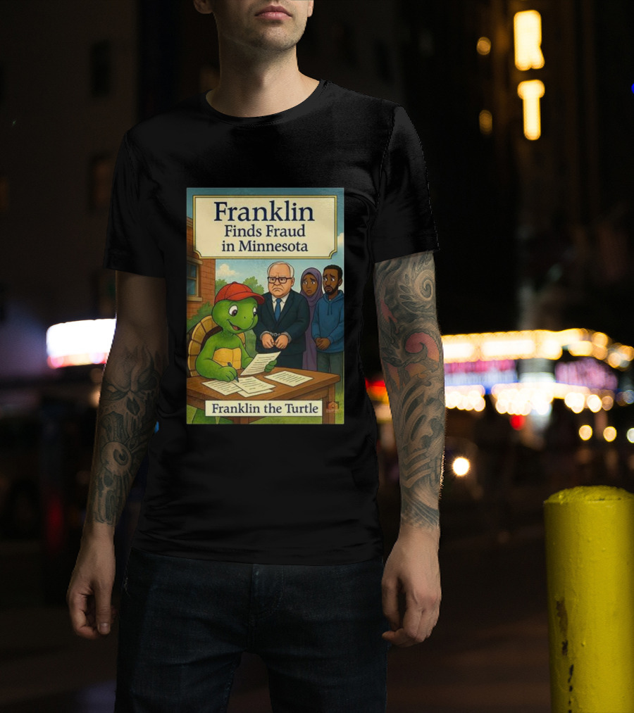 Franklin Finds Fraud In Minnesota Franklin The Turtle T-Shirt