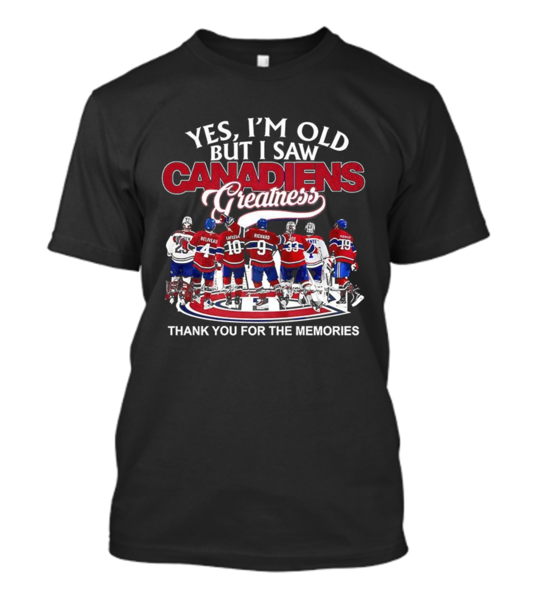 Yes I'm Old But I Saw Canadiens Greatness Thank You For The Memories T-Shirt