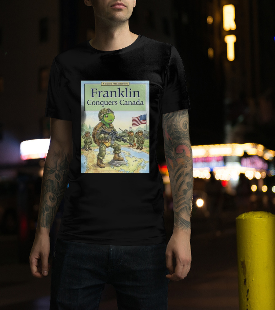 A Classic Franklin Story Franklin Conquers Canada American Flag Soldier Turtle T-Shirt
