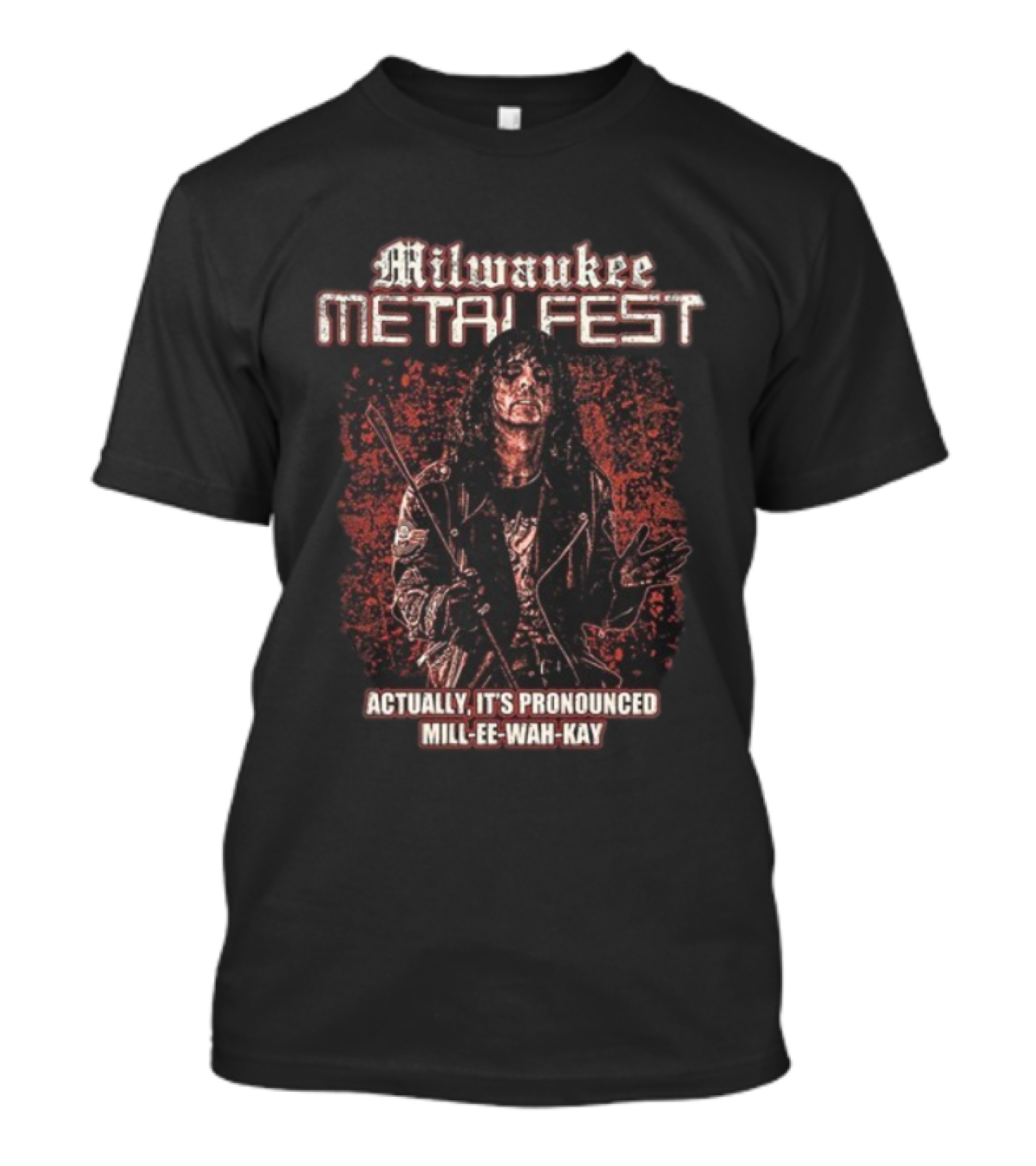 Milwaukee Metal Fest Actually It’s Pronounced Mill-Ee-Wah-Kay Rock Music Event Graphic T-Shirt