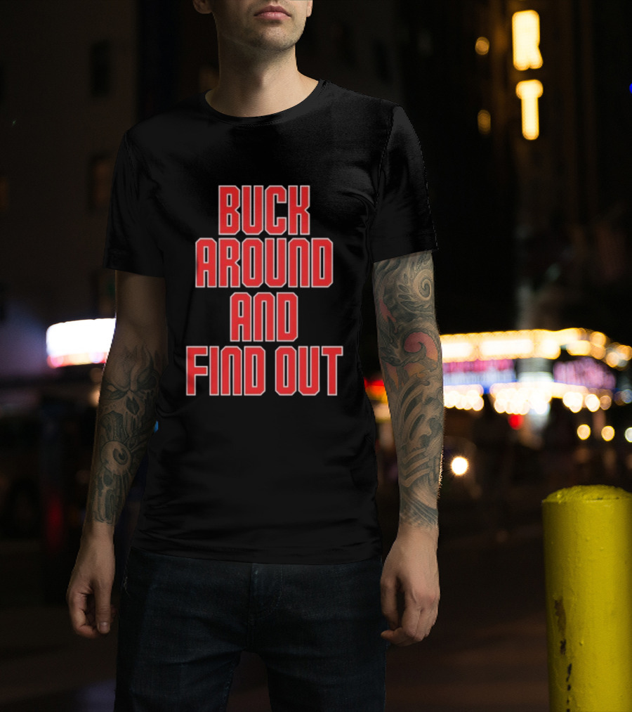 Buck Around And Find Out Ohio State Buckeyes Football Team Spirit T-Shirt