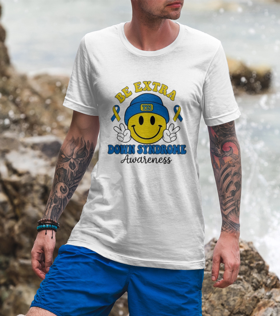 Be Extra T21 Smiley Face Down Syndrome Awareness T-Shirt