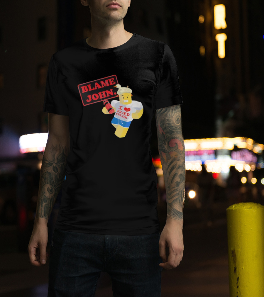 Blame John Roblox I Love Fried Chicken Meme With Duck Hat T-Shirt