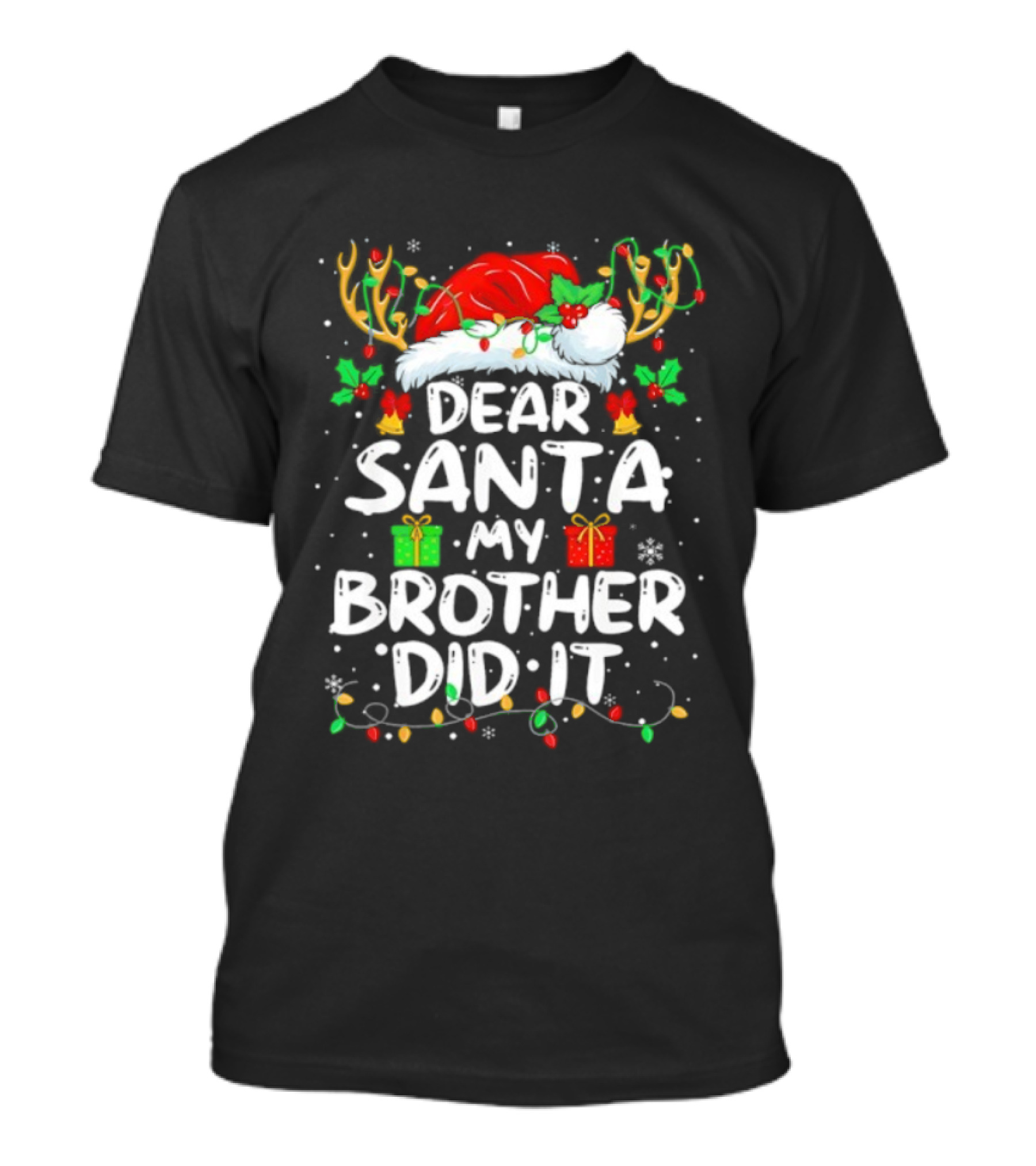 Dear Santa My Brother Did It Christmas Reindeer Antlers Gifts T-Shirt