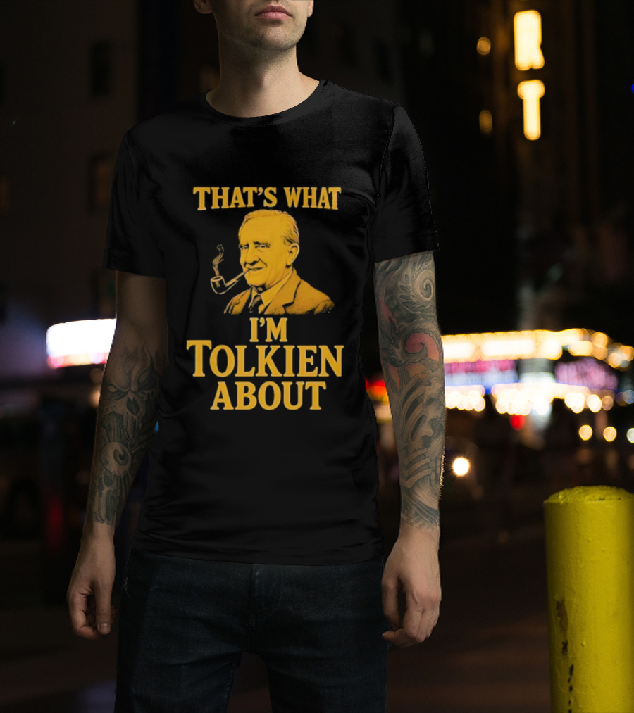 That's What I'm Tolkien About John Ronald Reuel Tolkien Retro T-Shirt