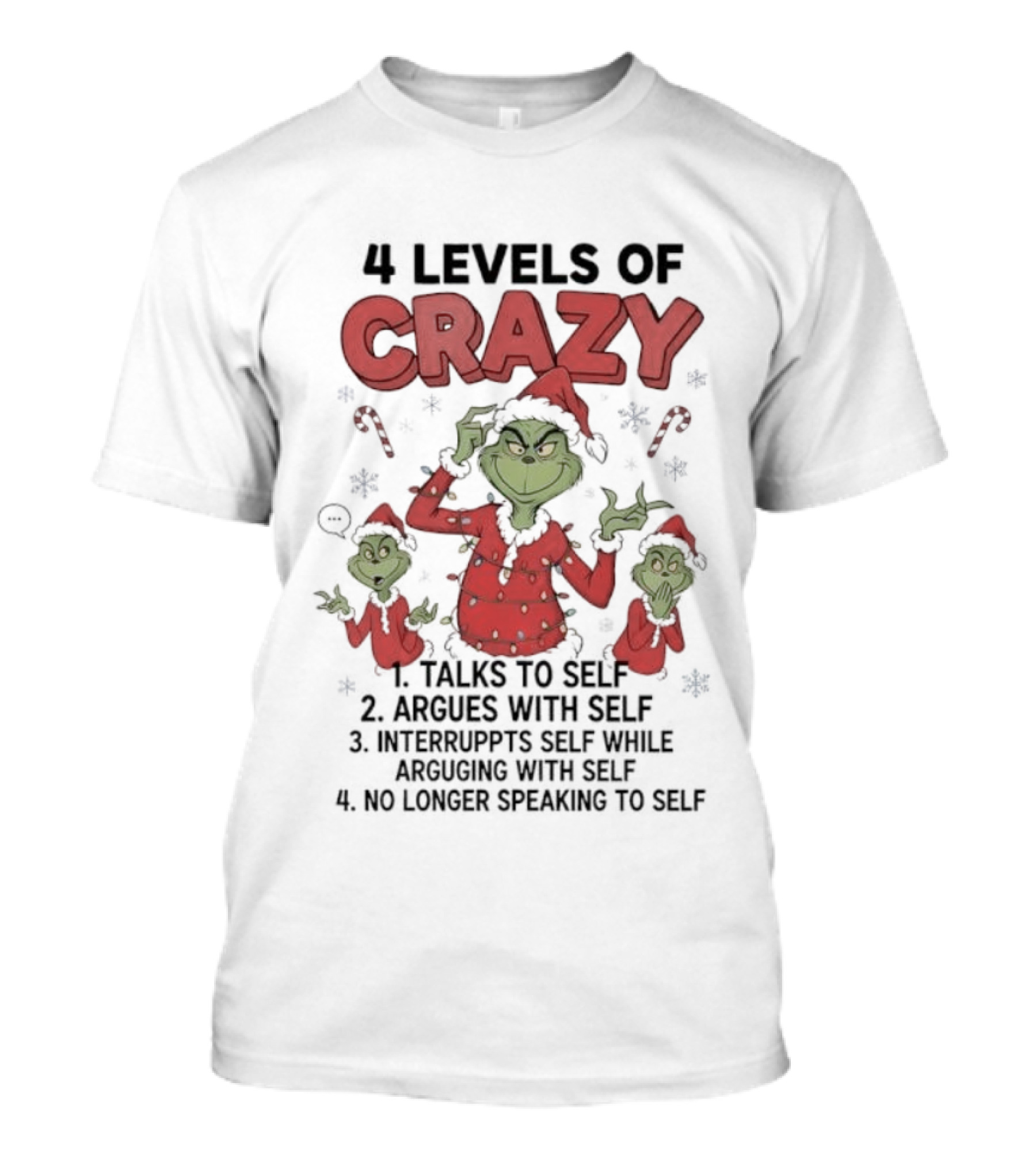 4 Levels Of Crazy Grinch Talks Argues Interrupts No Longer Speaking To Self T-Shirt