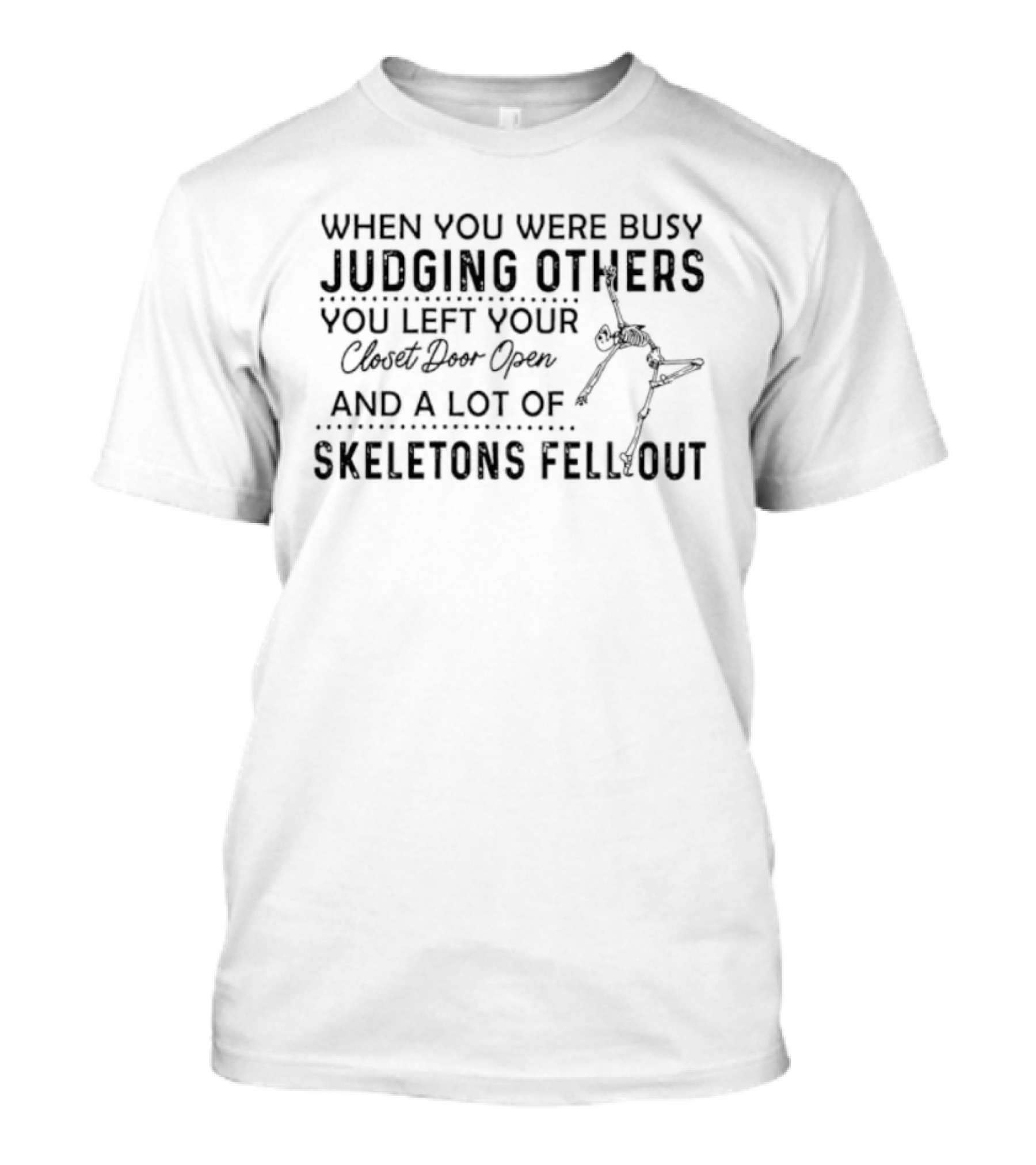Judging Others Closet Door Open Skeletons Fell Out T-Shirt