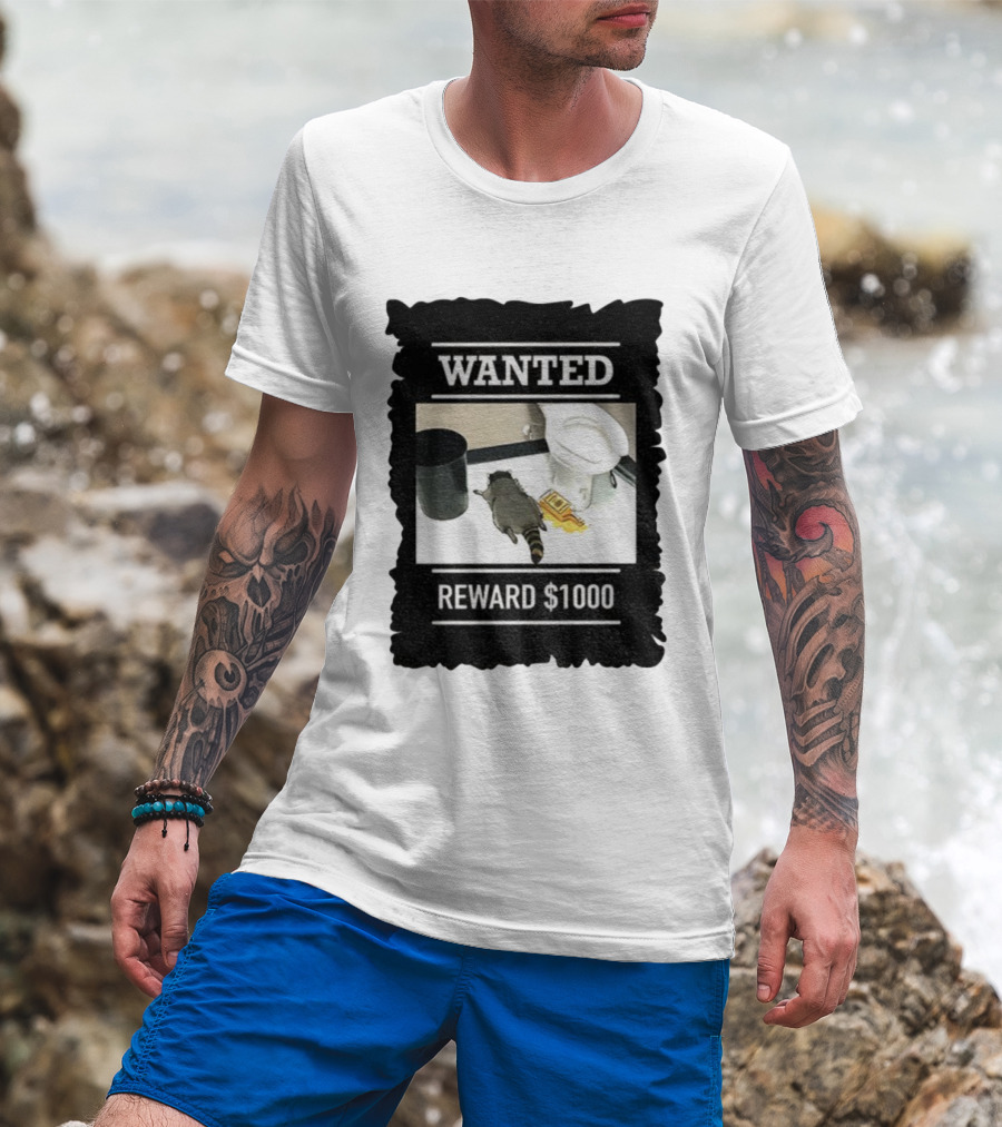Wanted Drunk Raccoon In Bathroom Reward $1000 T-Shirt