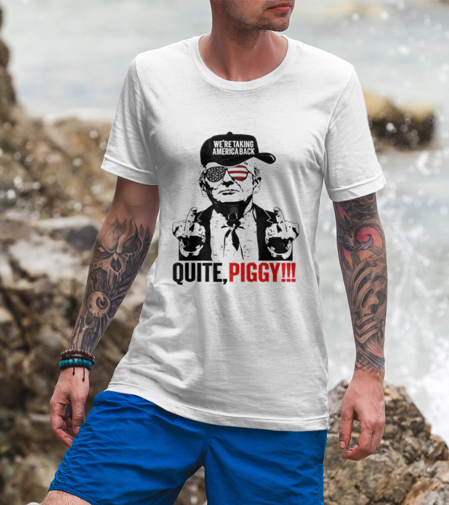 Trump Wearing Hat Sunglasses America Back Quite Piggy T-Shirt
