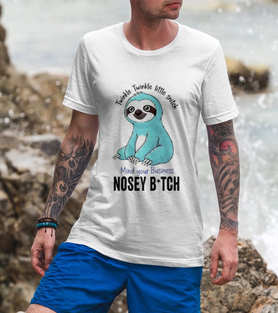 Twinkle Twinkle Little Snitch Sloth Mind Your Business Nosey Bitch Humor T-Shirt
