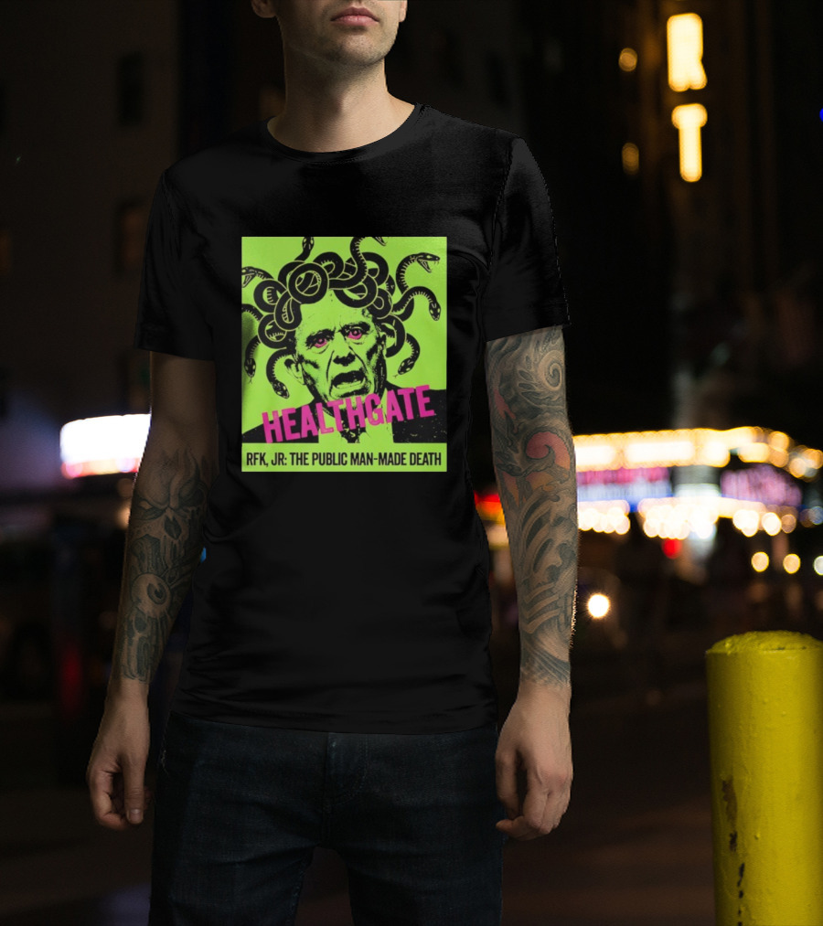 Healthgate Medusa RFK Jr The Public Man-Made Death T-Shirt