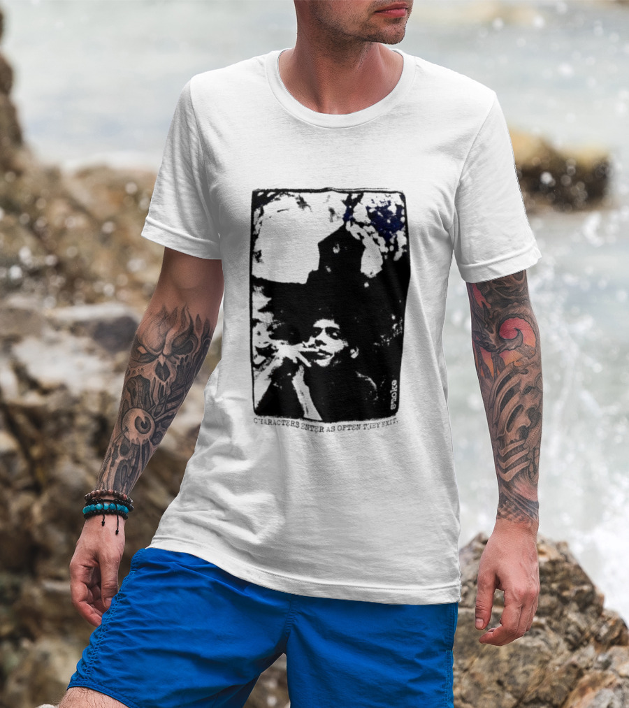 Smoke Michael Peter Smith Characters Enter As Often As They Exit T-Shirt