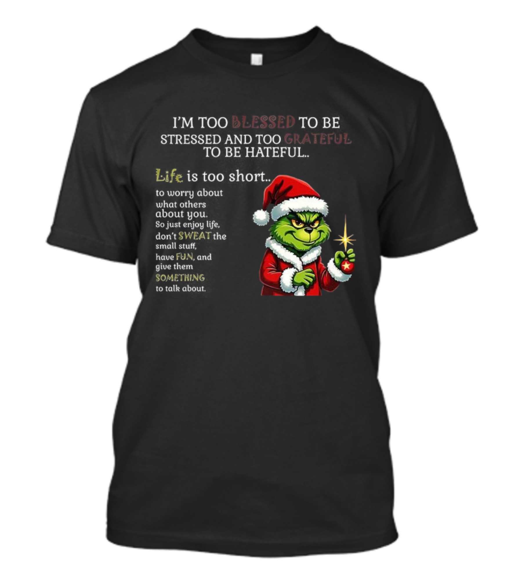 Grinch Too Blessed To Be Stressed Too Grateful To Be Hateful Christmas T-Shirt