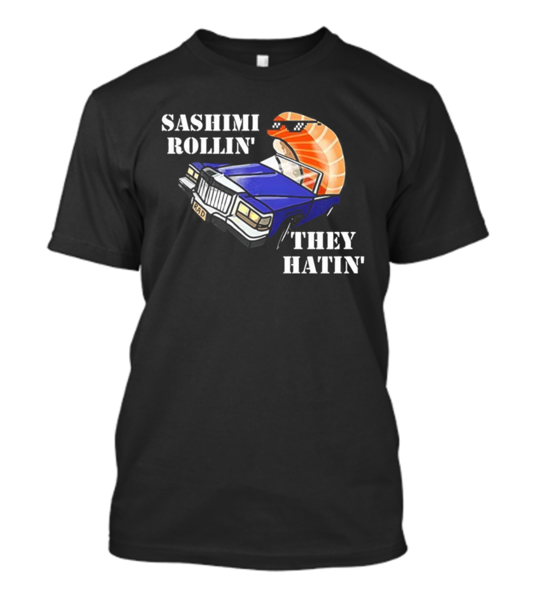 Sashimi Rollin' They See Me Hatin' Sushi Car Graphic T-Shirt