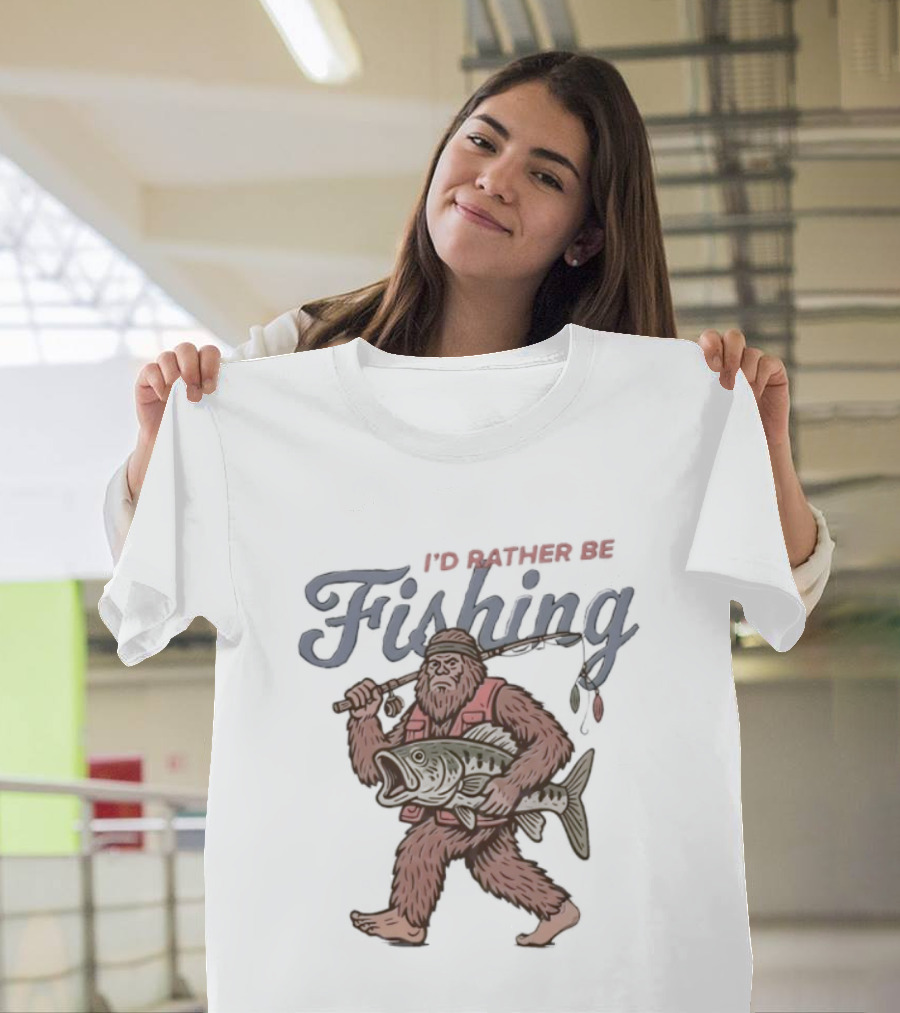 I’d Rather Be Bigfoot Fishing With Catch And Rod T-Shirt