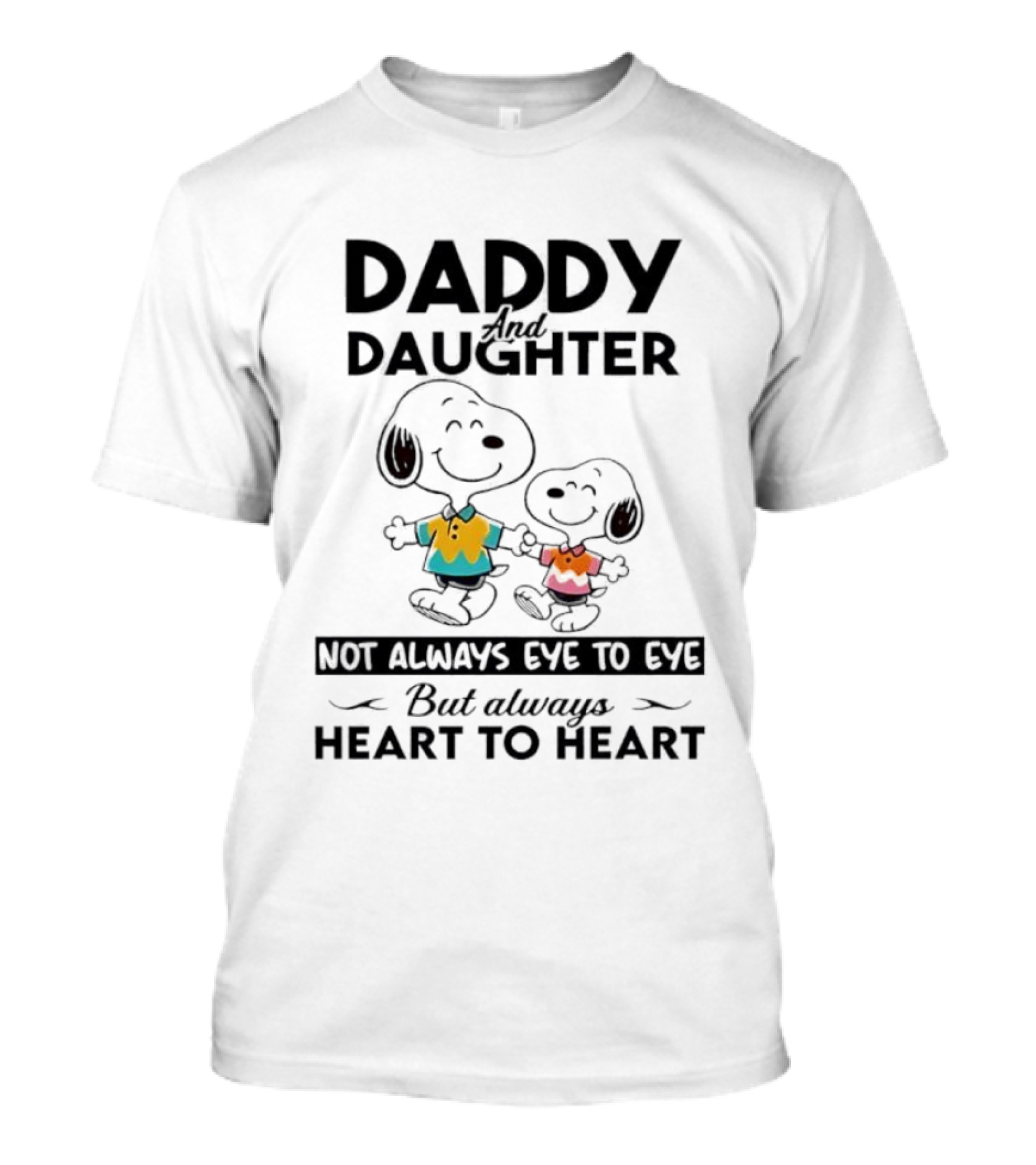 Daddy And Daughter Not Always Eye To Eye But Always Heart To Heart Snoopy T-Shirt