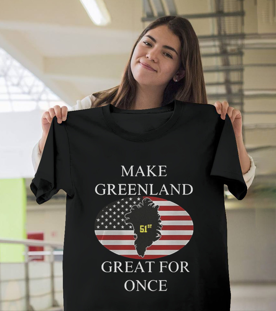 Make Greenland Great For Once 51st With American Flag T-Shirt