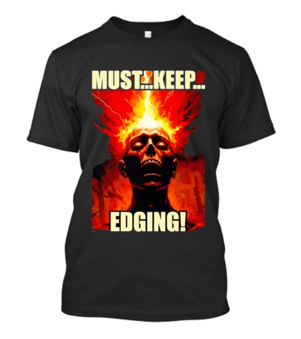 Zombie Must Keep Edging Skull Flames Energy Explosion T-Shirt