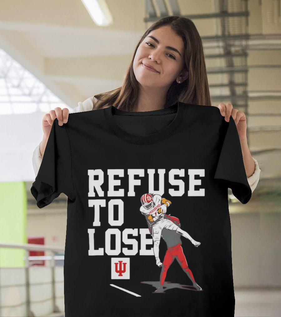 Indiana Hoosiers Football Refuse To Lose Determination Athletes T-Shirt