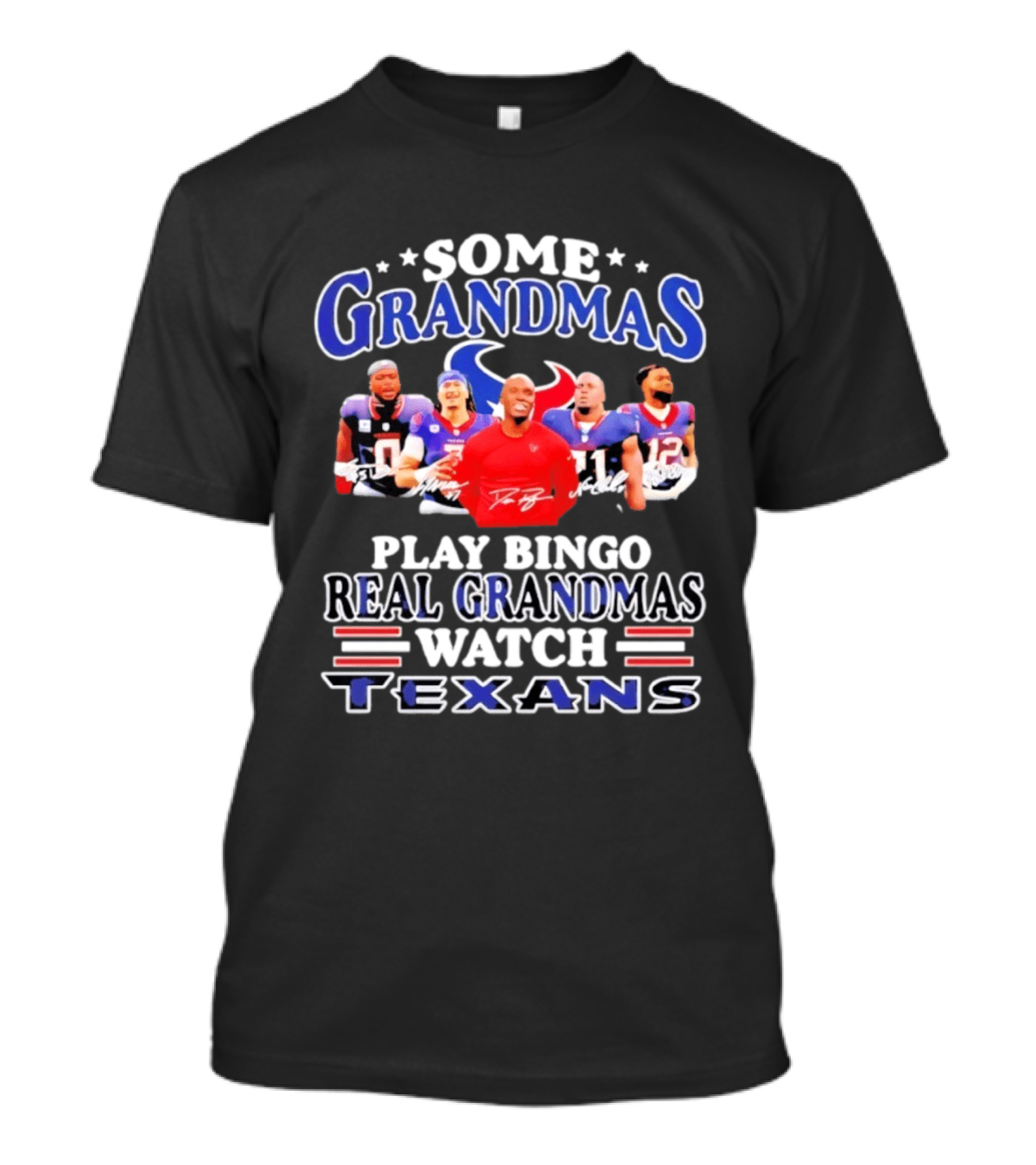 Some Grandmas Play Bingo Real Grandmas Texans T-Shirt