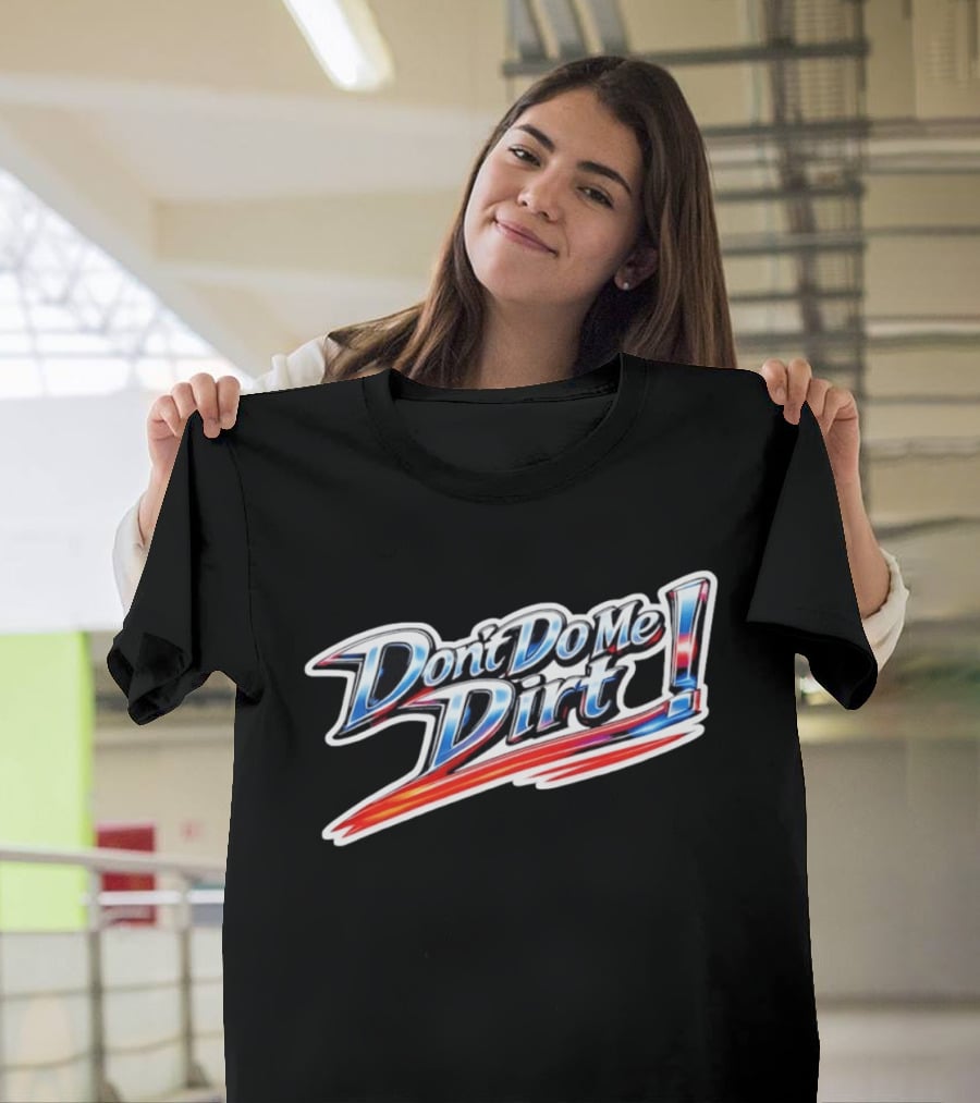 Don't Do Me Dirt Racing T-Shirt