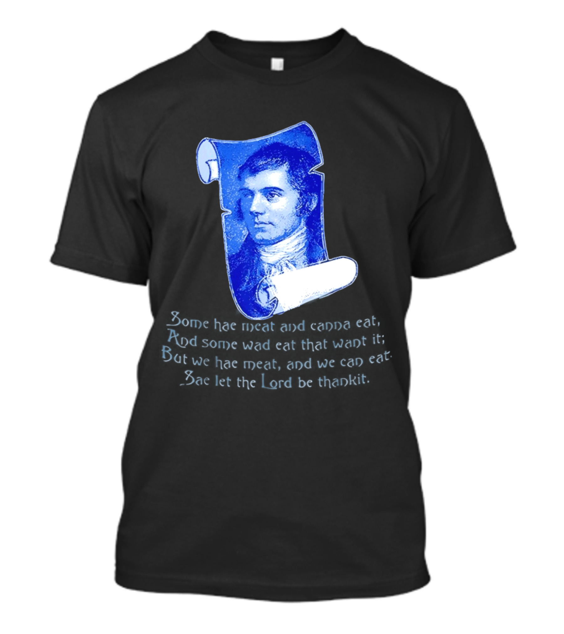 Robert Burns Scotland Some Hae Meat And Canna Eat T-Shirt