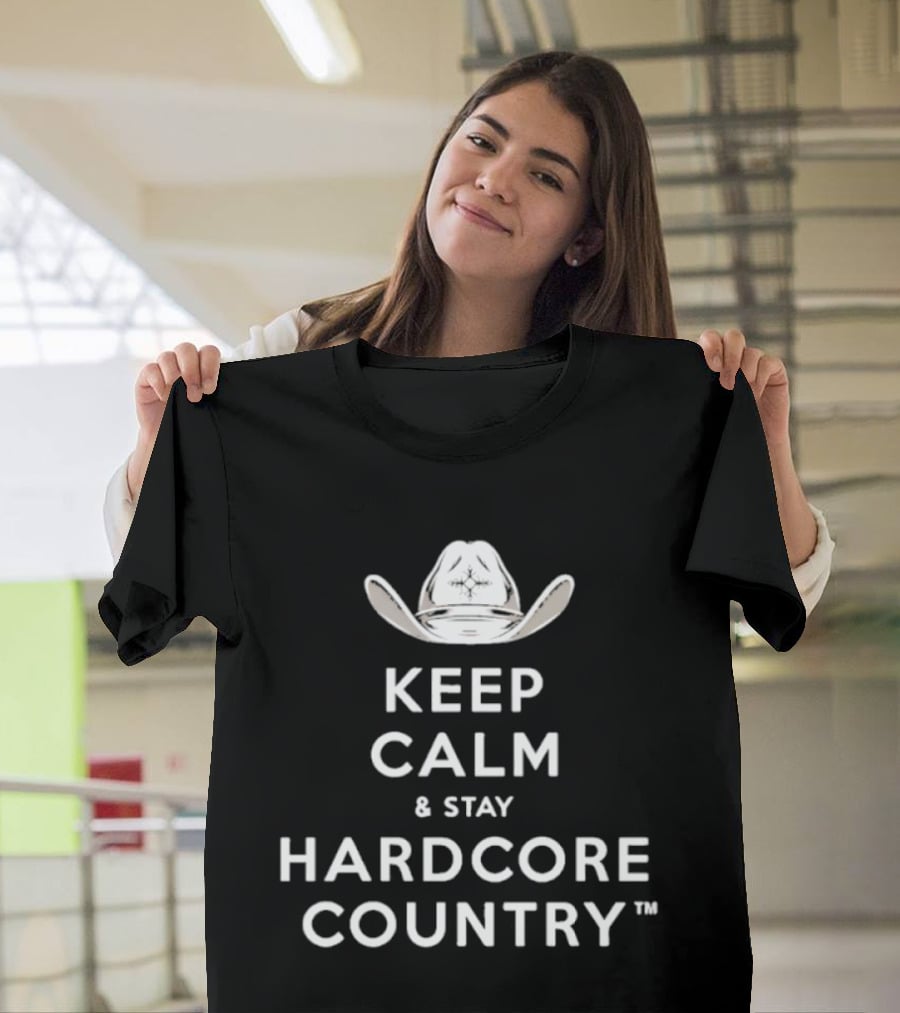 Keep Calm And Stay Hardcore Country Cowboy Hat T-Shirt