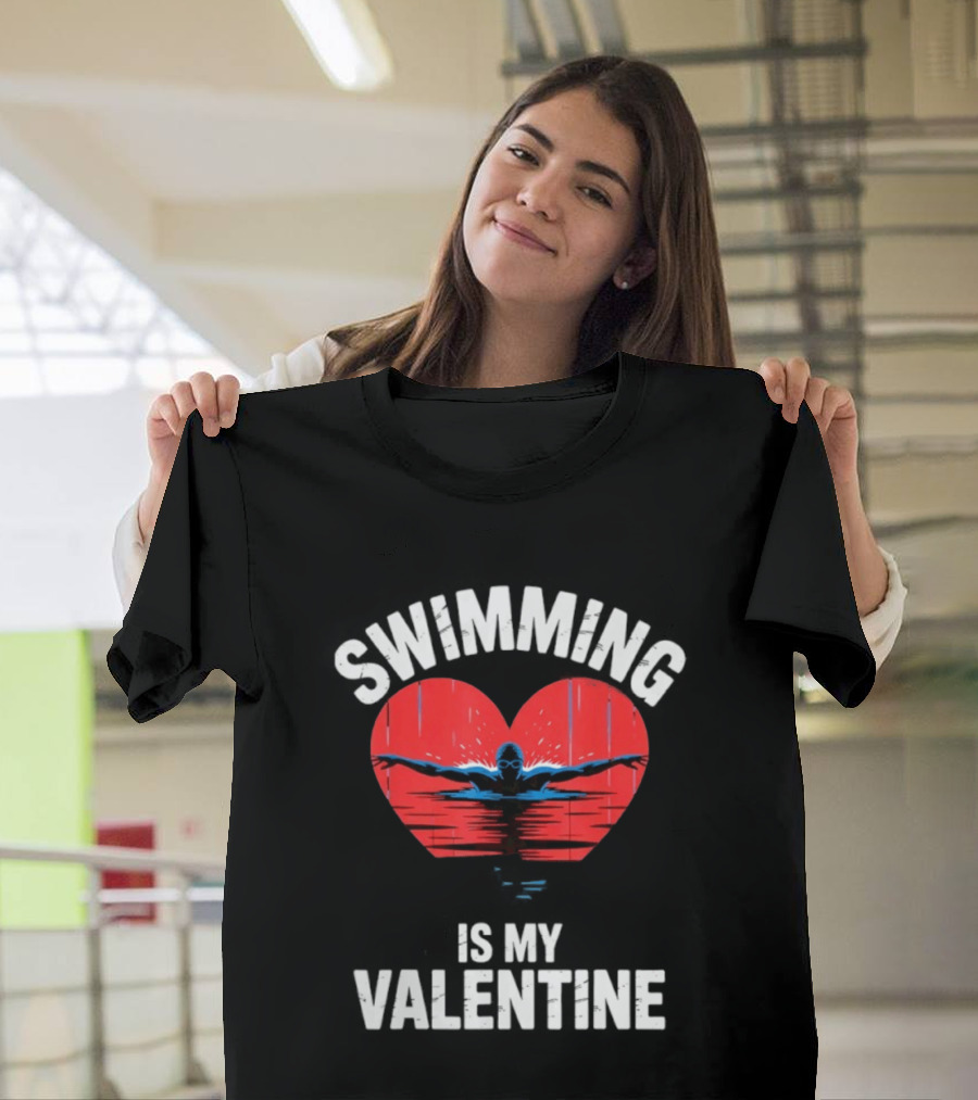 Swimming Is My Valentine Heart Swimmer T-Shirt