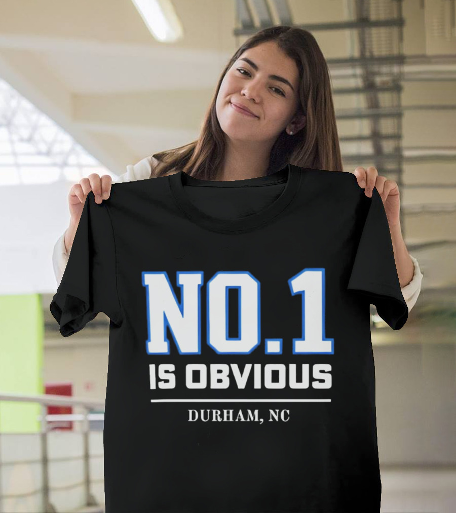 No 1 Is Obvious Durham NC T-Shirt