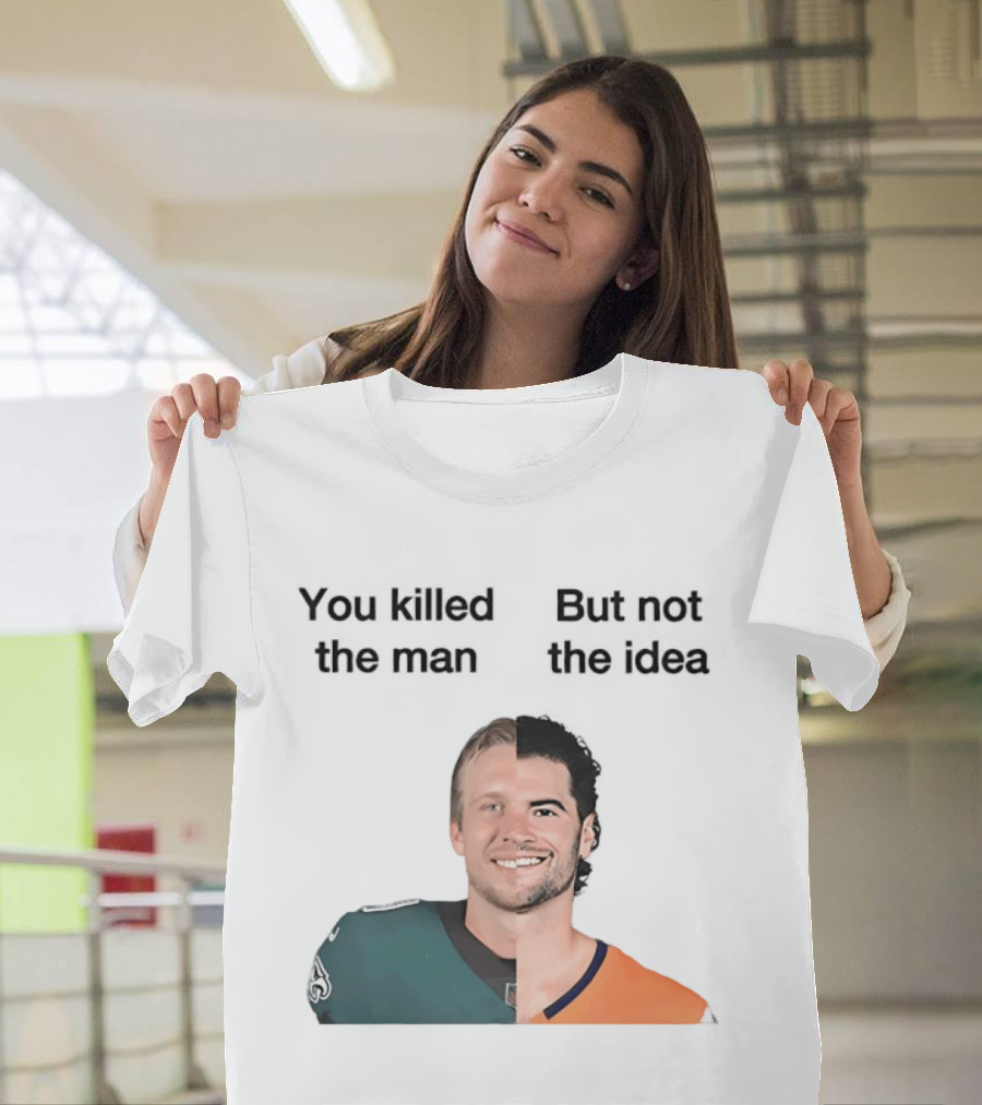You Killed The Man But Not The Idea Split Football Jerseys T-Shirt