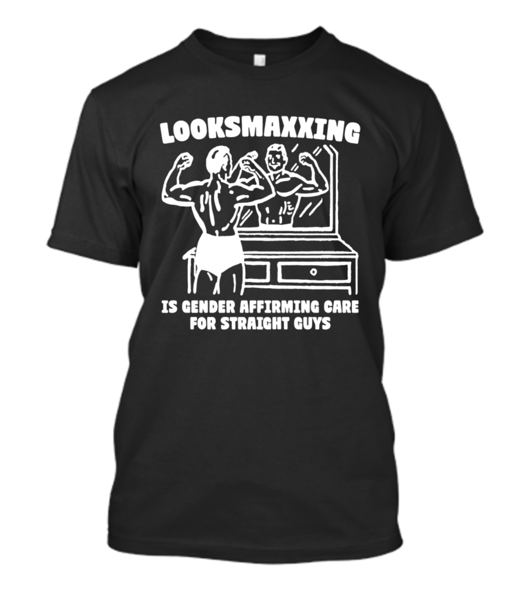 Looksmaxxing Is Gender Affirming Care For Straight Guys Mirror Bodybuilding T-Shirt