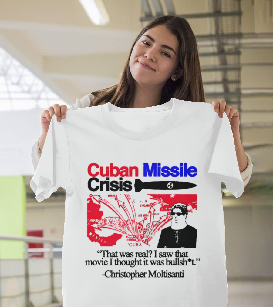 Cuban Missile Crisis Real Movie Quote Christopher Moltisanti T-Shirt