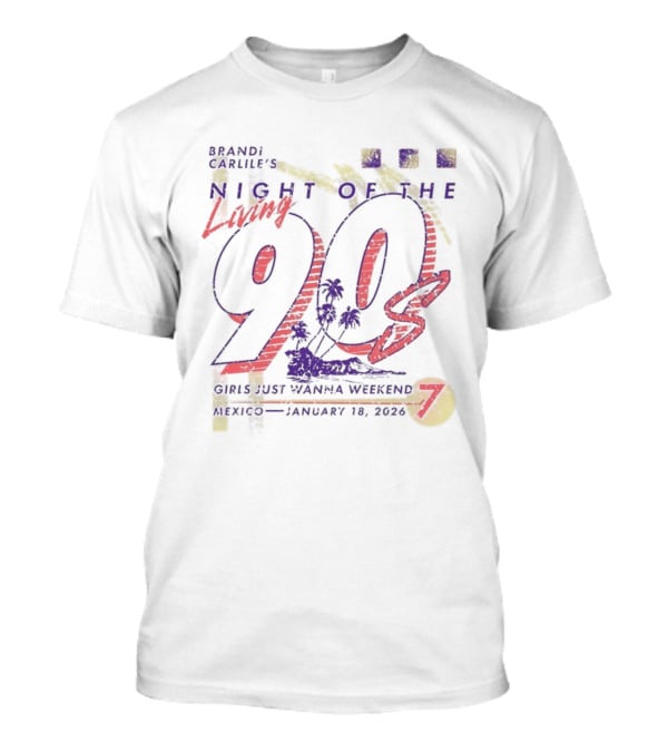 Brandi Carlile's Night Of The Living 90s Girls Just Wanna Weekend 2026 Mexico January 18 22 T-Shirt