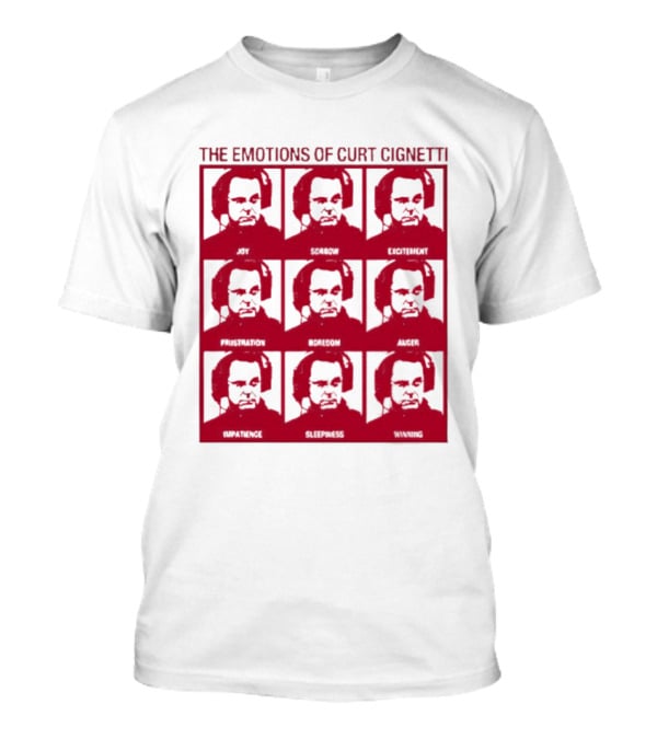 The Emotions Of Curt Cignetti Angry Sad Happy Frustrated Bored Excited Confused Upset Amused T-Shirt