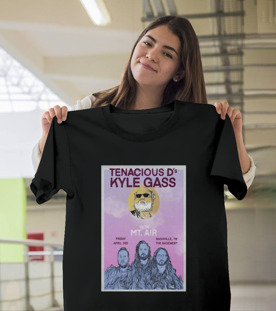 Tenacious D's Kyle Gass With Mt. Air Friday April 3rd Nashville Tn The Basement T-Shirt