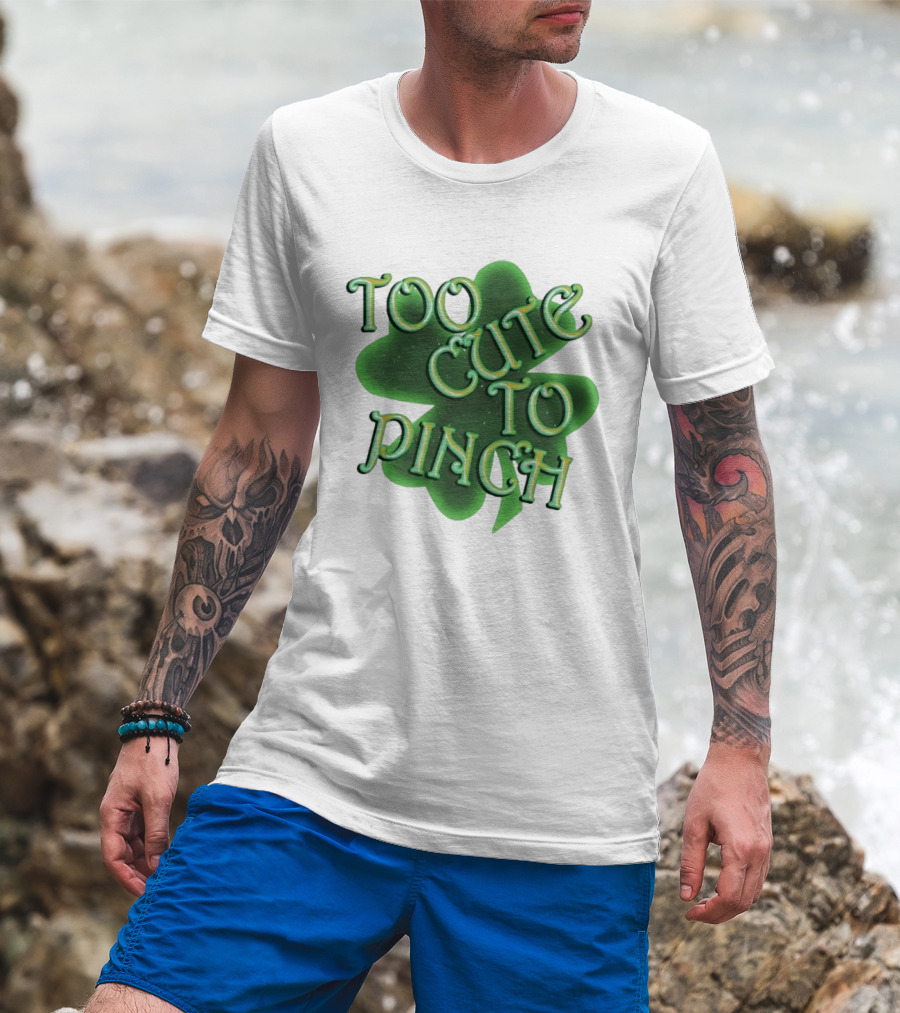 Too Cute To Pinch St. Patrick's Day Clover T-Shirt