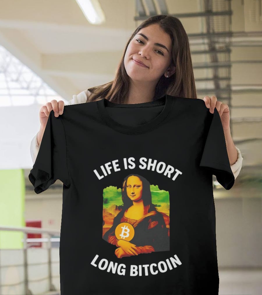 Life Is Short Long Bitcoin Mona Lisa T-Shirt