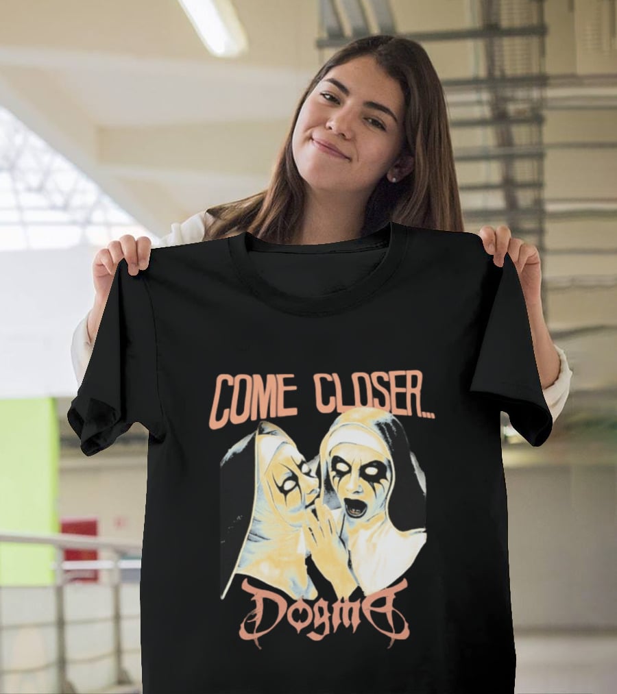 Come Closer Dogma Nuns T-Shirt