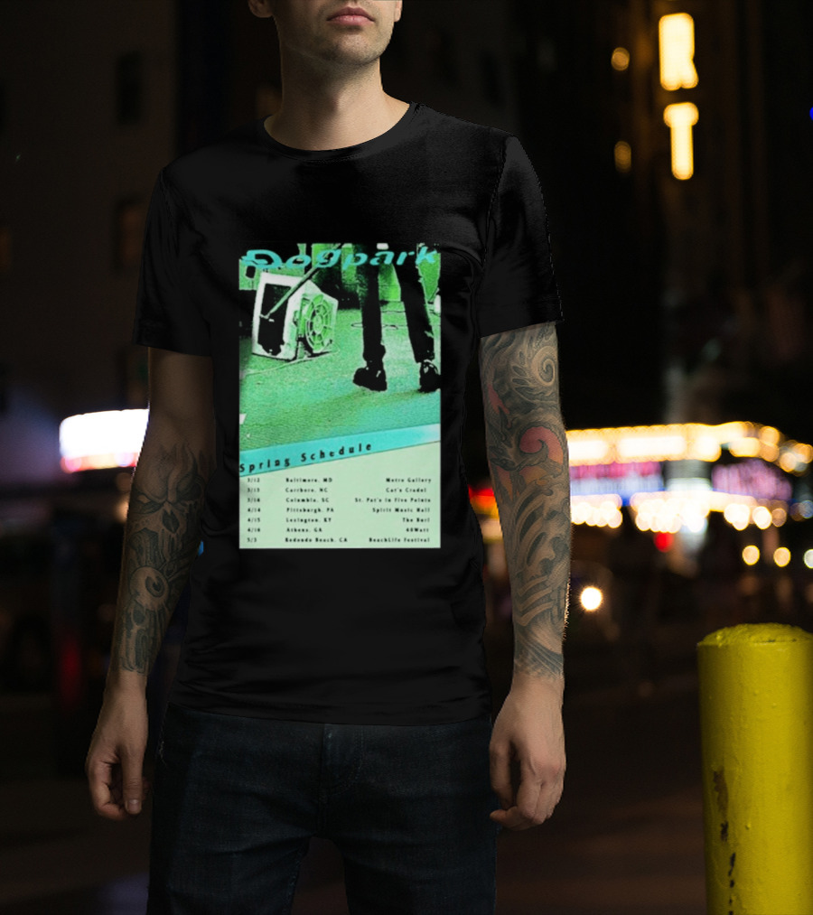 Dogpark Spring Schedule Tour 2026 Baltimore Carrboro Columbia Pittsburgh Lexington Athens Redondo Beach T-Shirt