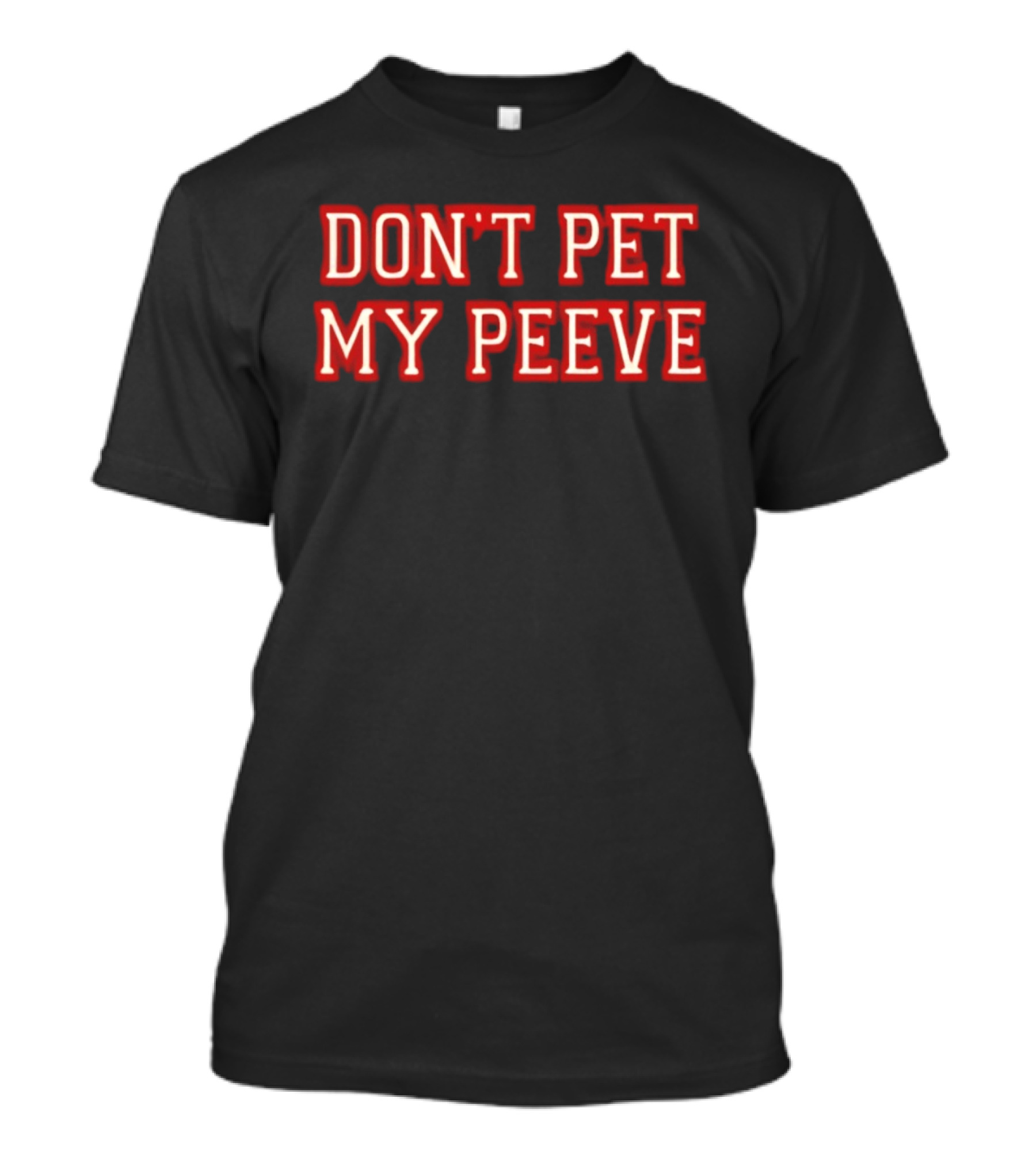 Don't Pet My Peeve Phrase In Bold Red Font T-Shirt