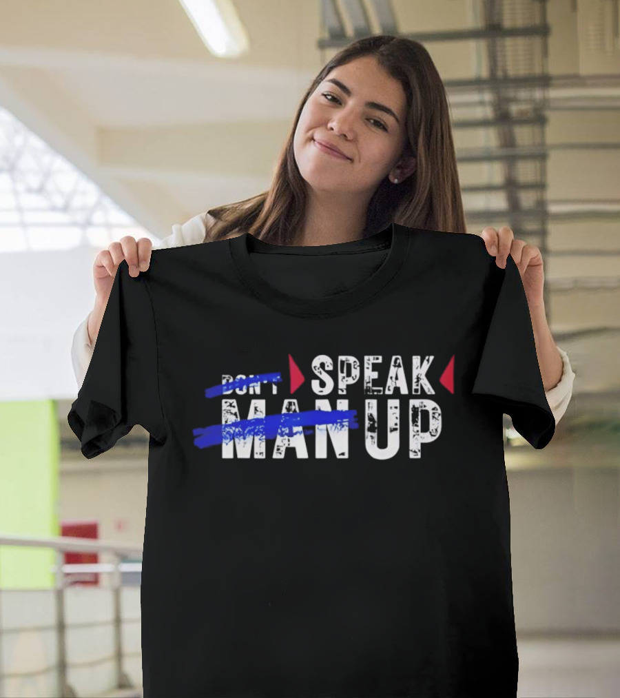 Speak Man Up T-Shirt