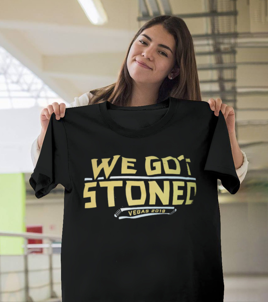 We Got Stoned Vegas 2019 Vegas Golden Knights Fans Event T-Shirt
