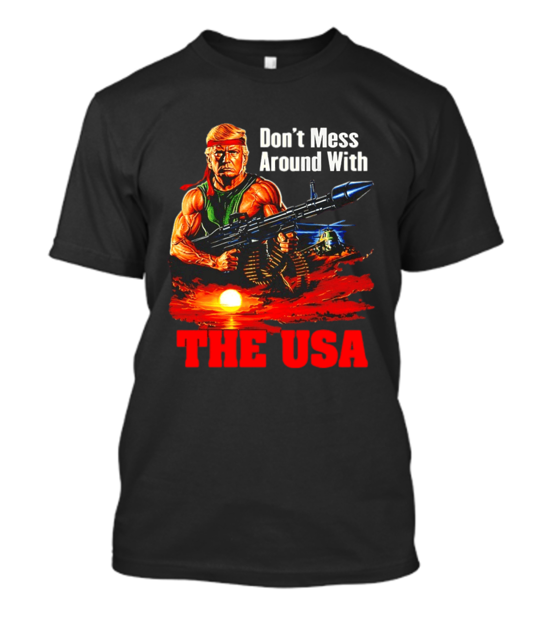 Donald Trump Don't Mess Around With The USA America Motif T-Shirt