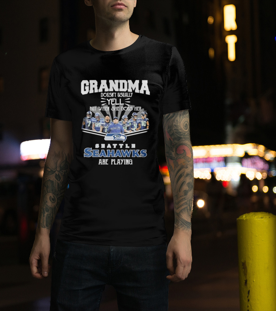 Grandma Doesn't Usually Yell But When Seattle Seahawks Are Playing T-Shirt