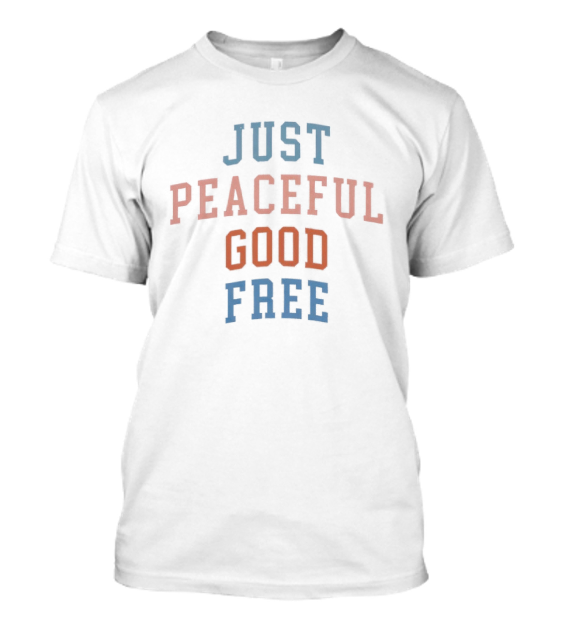Just Peaceful Good Free T-Shirt