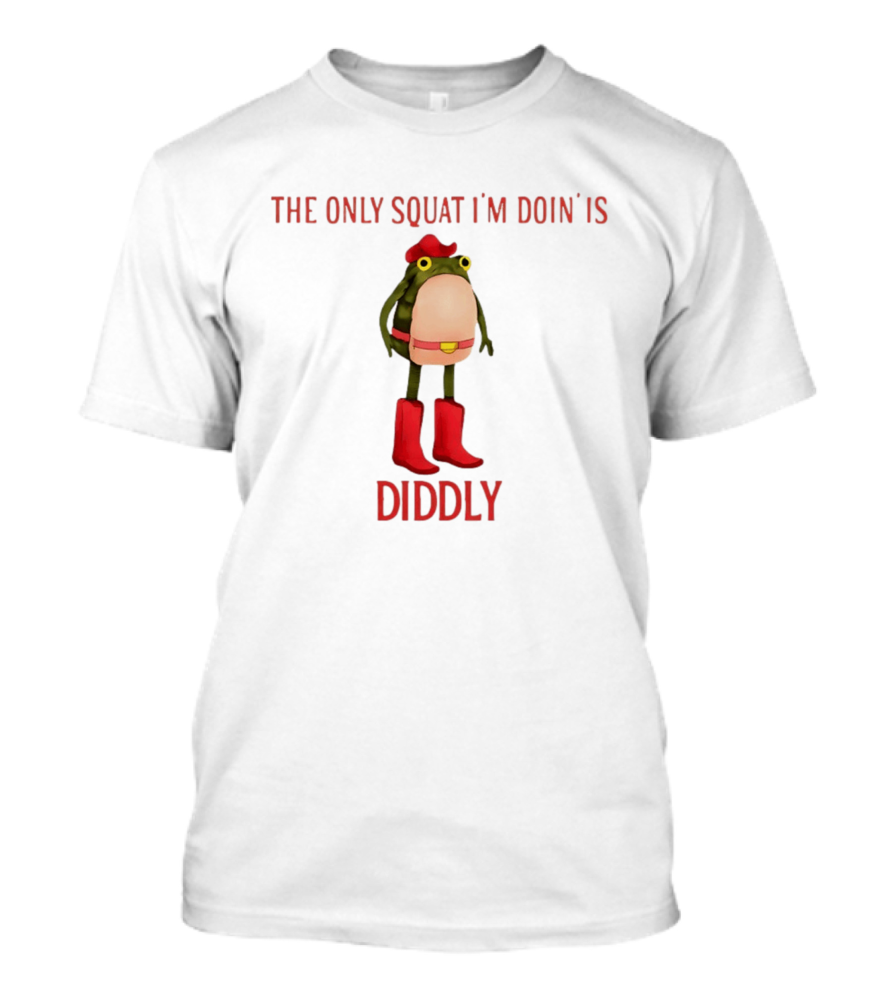 THE ONLY SQUAT I'M DOIN IS DIDDLY Frog In Cowboy Boots And Hat T-Shirt