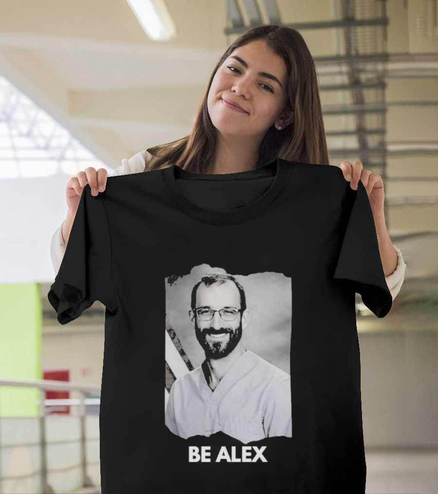 Be Alex Pretty Rest In Power Memorial Alex Jeffrey Pretti T-Shirt